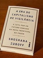 A Era do Capitalismo de Vigilância de Shoshana&nbsp;Zuboff