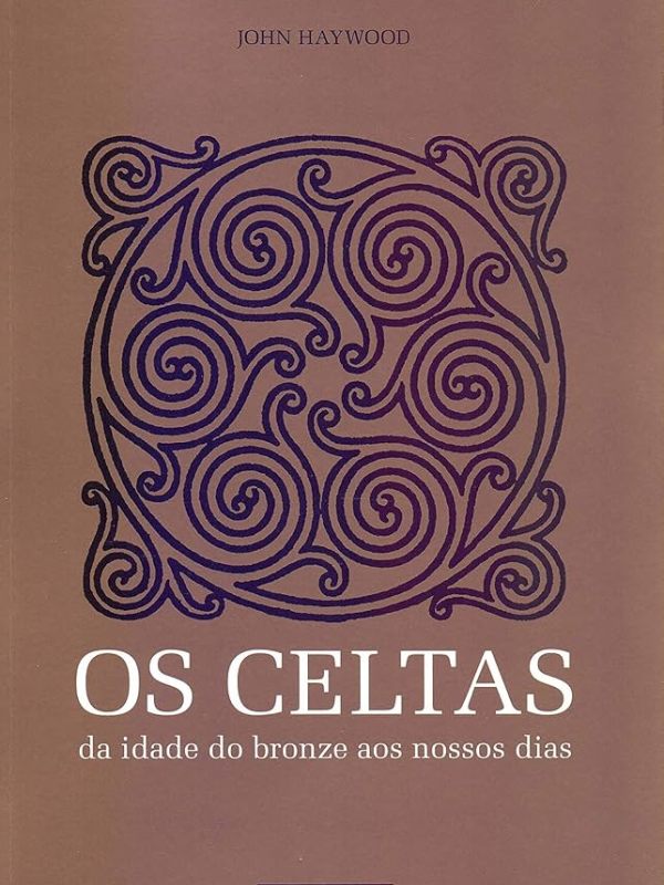 Os Celtas, da Idade do Bronze aos Nossos Dias”, de John Haywood Part.&nbsp;FINAL